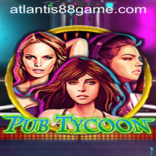Experience the Thrills of 'PubTycoon': A Dive into the Virtual World of ATLANTIS88 Live